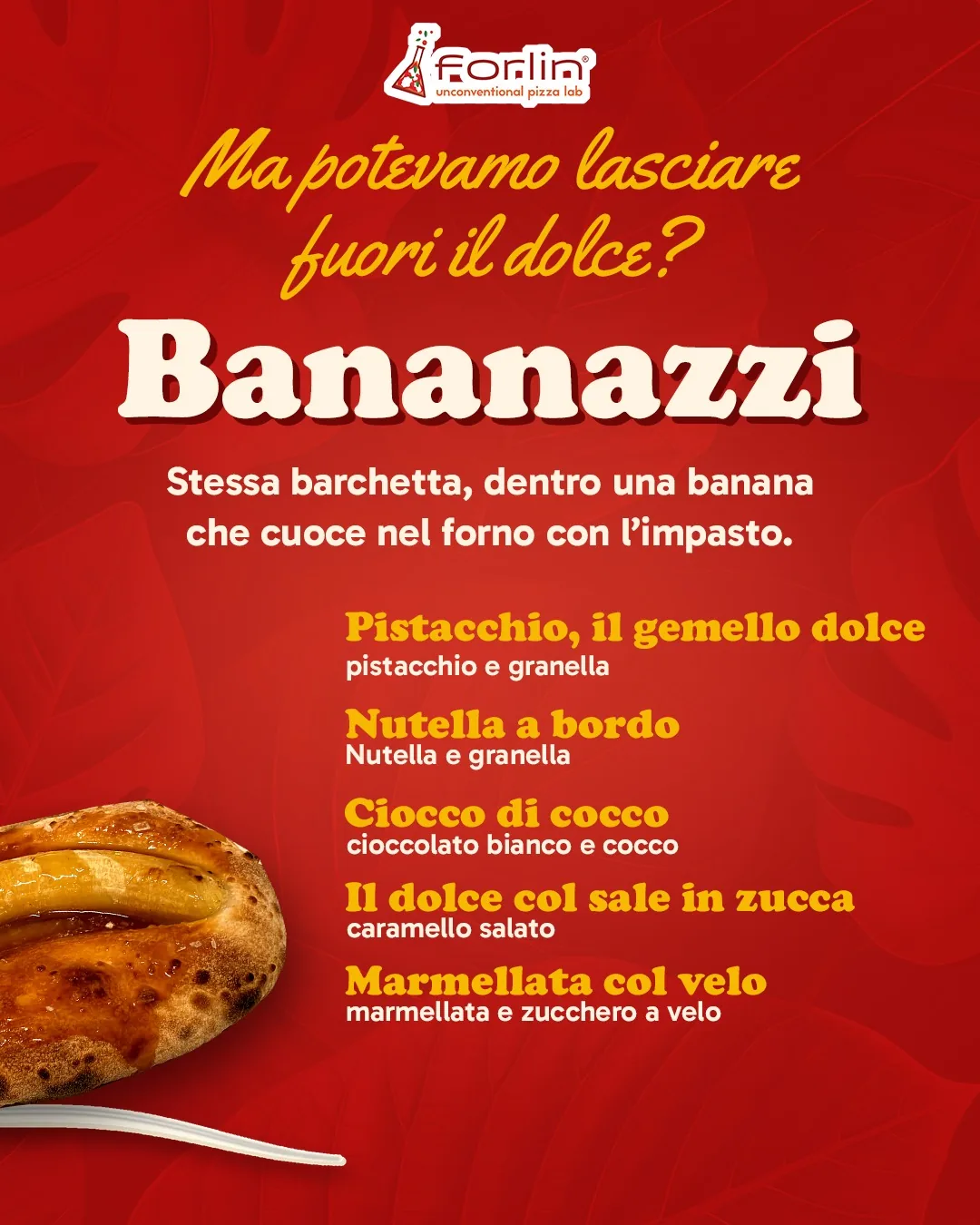I Bananazzi: la barchetta di impasto con la banana cotta nel forno, in cinque versioni dolci